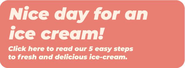 Click her to reas our 5 easy stesp to fresh and delicious ice-cream